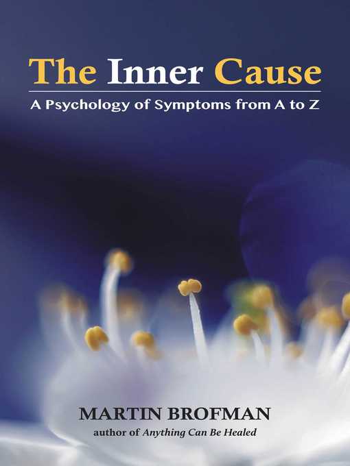 Title details for The Inner Cause: a Psychology of Symptoms from a to Z by Martin Brofman - Wait list